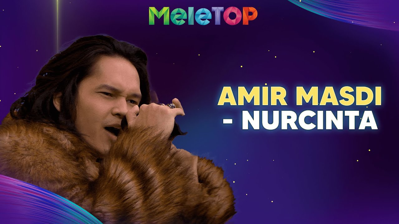 Amir Masdi - Nurcinta | MeleTOP | Nabil & Namie