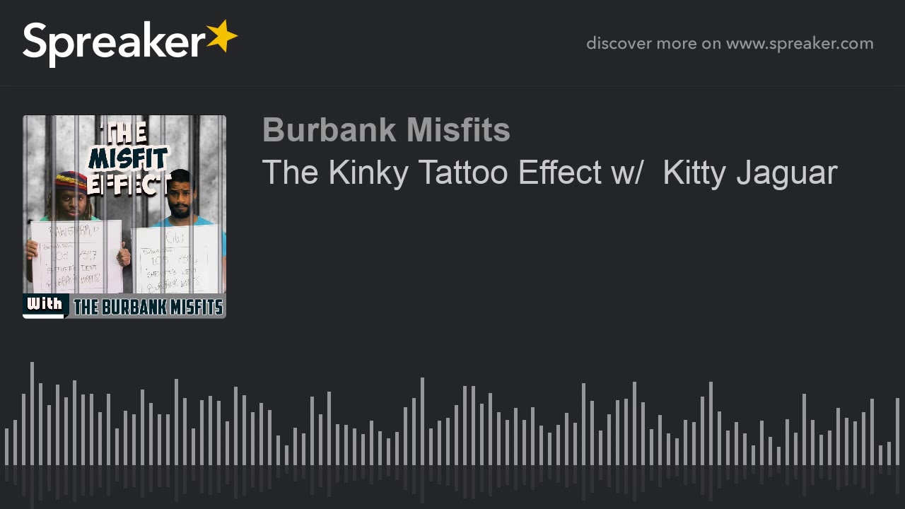 The Kinky Tattoo Effect w/  Kitty Jaguar