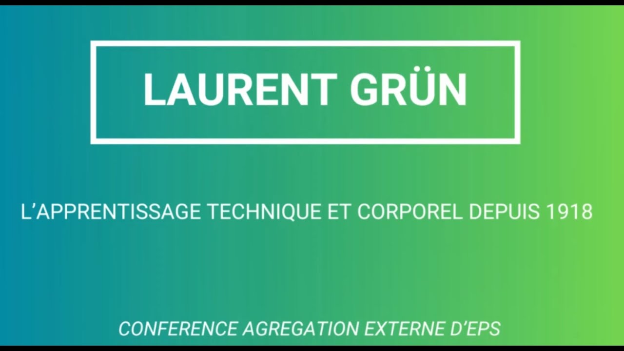 Laurent Grün - Apprentissage technique et corporel depuis 1918 - Agrégation externe EPS