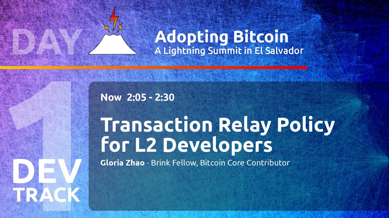 Transaction Relay Policy for L2 Developers - Gloria Zhao - Day 1 DEV Track  - AB21
