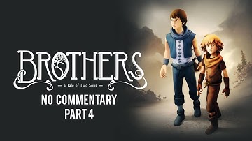 BROTHERS_A TALE OF TWO SONS_ || Full Gameplay Walkthrough || No Commentary || Part 4 [END]