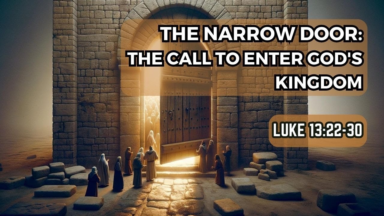 Enter Through the Narrow Door: Understanding Jesus' Teaching | Luke 13:22-30
