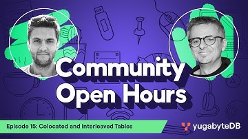 Community Open Hours, Episode 15: Colocated and Interleaved Tables