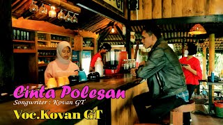 Cinta Polesan - Kovan GT | Lagu Indonesia Terbaru 2022