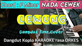 LEWUNG - Versi Dangdut Koplo KARAOKE rasa ORKES || Nada Cewek