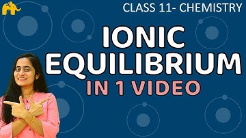 Ionic Equilibrium Chemistry Class 11 Chapter One Shot| CBSE NEET JEE