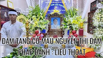 Đám Tang Cố Mẫu Nguyễn Thị Đam - Pháp Danh ; Liễu Thoát