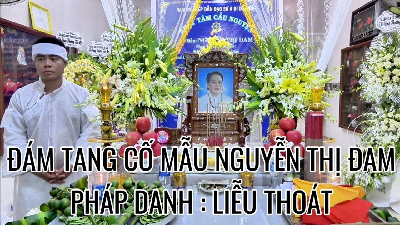 Đám Tang Cố Mẫu Nguyễn Thị Đam - Pháp Danh ; Liễu Thoát