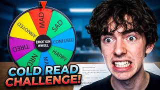 I tried cold reading a script with different emotions on a wheel so you dont have to!
