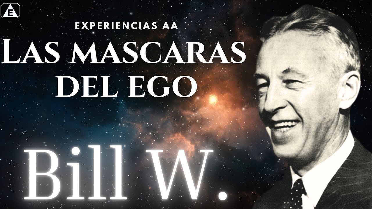 Las Mascaras del EGO / Bill W.