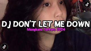 DJ DON'T LET ME DOWN X CALMA VIRAL TIK TOK MENGKANE 2024