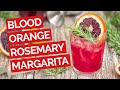 Blood Orange & Rosemary Margarita