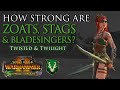 How STRONG are ZOATS, STAGS & BLADESINGERS? - Twisted & Twilight | Warhammer 2