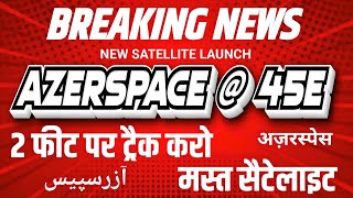 New सेटेलाइट Azerspace at 45e Tracking on 2 Fit Dish Size | Azerspace 45e kaise Set Karen