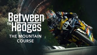 Between the Hedges - Episode 2: The Mountain Course | Isle of Man TT Races