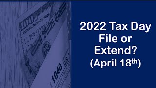 2022 Tax Day - Filing Deadline, Extension and Other Helpful Tips