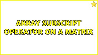 Array subscript operator on a Matrix