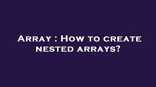 Array : How to create nested arrays?