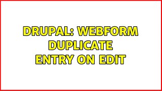 Famous Drupal: Webform duplicate entry on edit Wealth