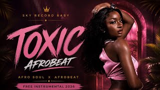 TOXIC – Afro Soul x Afrobeat Type Beat 2026 | Emotional African Instrumental (FREE)