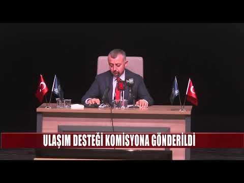 ULAŞIM DESTEĞİ KOMİSYONA GÖNDERİLDİ