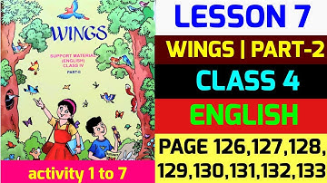 wings|class 4|part 2|lesson 7|activity 1,2,3,4,5,6,7|page 126,127,128,129,130,131,132,133|english|