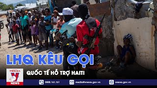 LHQ kêu gọi hành động khẩn cấp hỗ trợ Haiti vượt qua khủng hoảng - Tin thế giới - VNEWS