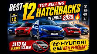 BEST 12 Top Selling Hatchbacks in India 2026 🔥 Alto Ka Zamana Gaya! Hyundai Ne Sabko Hila Diya 😱