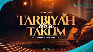 Tarbiyah dan Taklim | Ust. Dr. Muhammad Yusran Anshar, Lc., M.A.