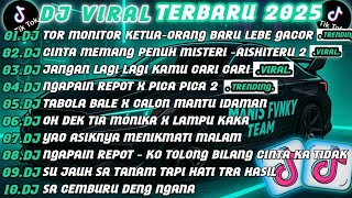 DJ VIRAL TIKTOK 2025 FULL ALBUM -DJ TOR MONITOR KETUA-ORANG BARU LEBE GACOR KETUA X LAMPU KAKA