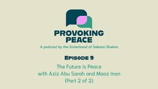 The Future is Peace with Aziz Abu Sarah and Maoz Inon (Part 2 of 2)