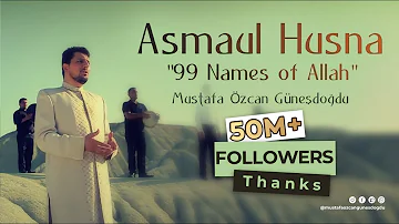Asmaul Husna "99 Names of Allah" (Official Video Original HD) Mustafa Özcan Güneşdoğdu -Esmaül Hüsna