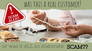 Has your art or jewelry business been targeted by a scammer? Mine was… well, maybe.