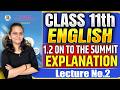 Class 11th English | 1.2 On to the Summit : We Reach the Top I Full Explanation | Lecture 2 |