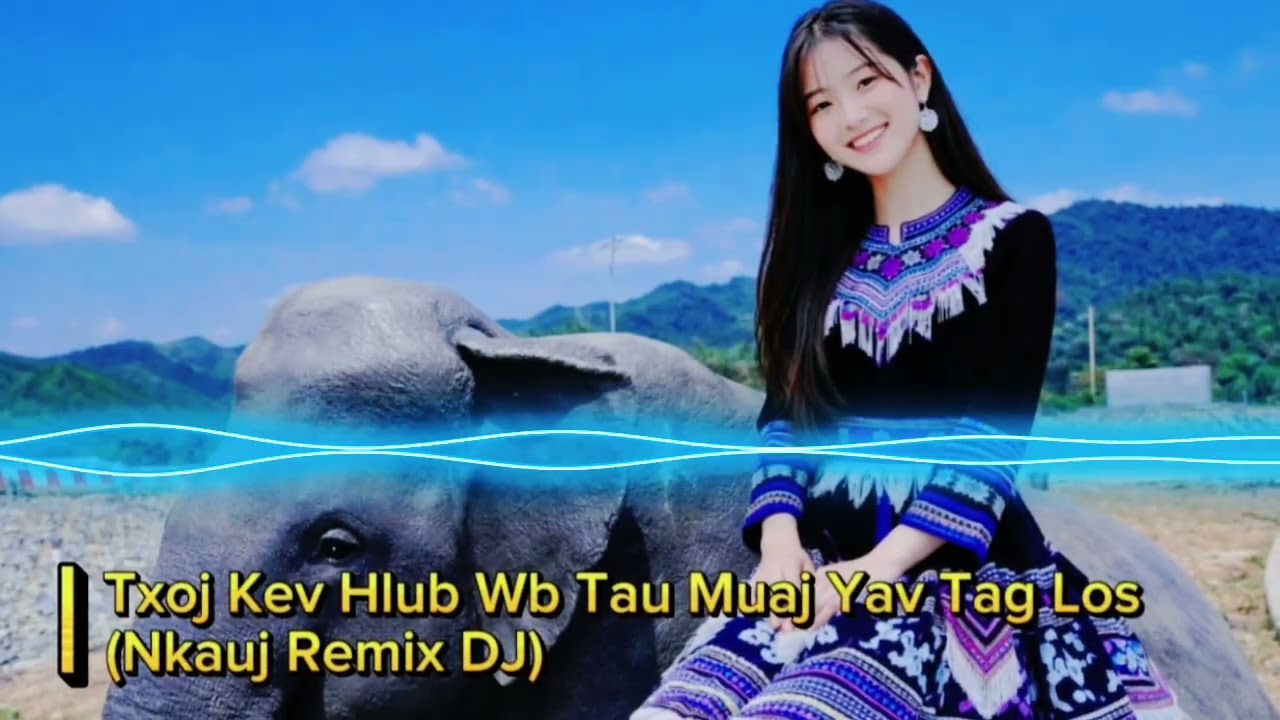 Txoj Kev Hlub Wb Tau Muaj Yav Tag Los | Hmong Remix DJ