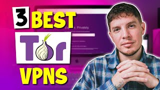 3 BEST VPNs for Tor Browser (& Onion Over VPN) in 2024