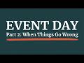 Event Management - Day of the Event. Part 2. Communications, Health & Safety, Emergencies.