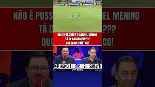 MEU DEUS DO CÉU!!! O GABRIEL MENINO TÁ DE SACANAGEM? OLHA ESSE GOL PERDIDO EM REMO X SANTOS!