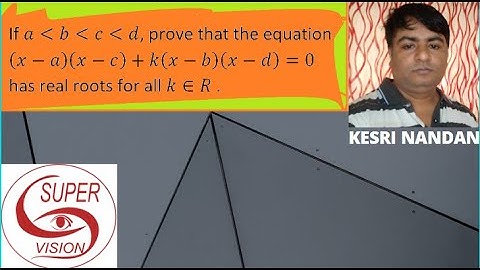 If a‹b‹c‹d, prove that the equation (x-a)(x-c)+k(x-b)(x-d)=0 has real roots for all k∈R .