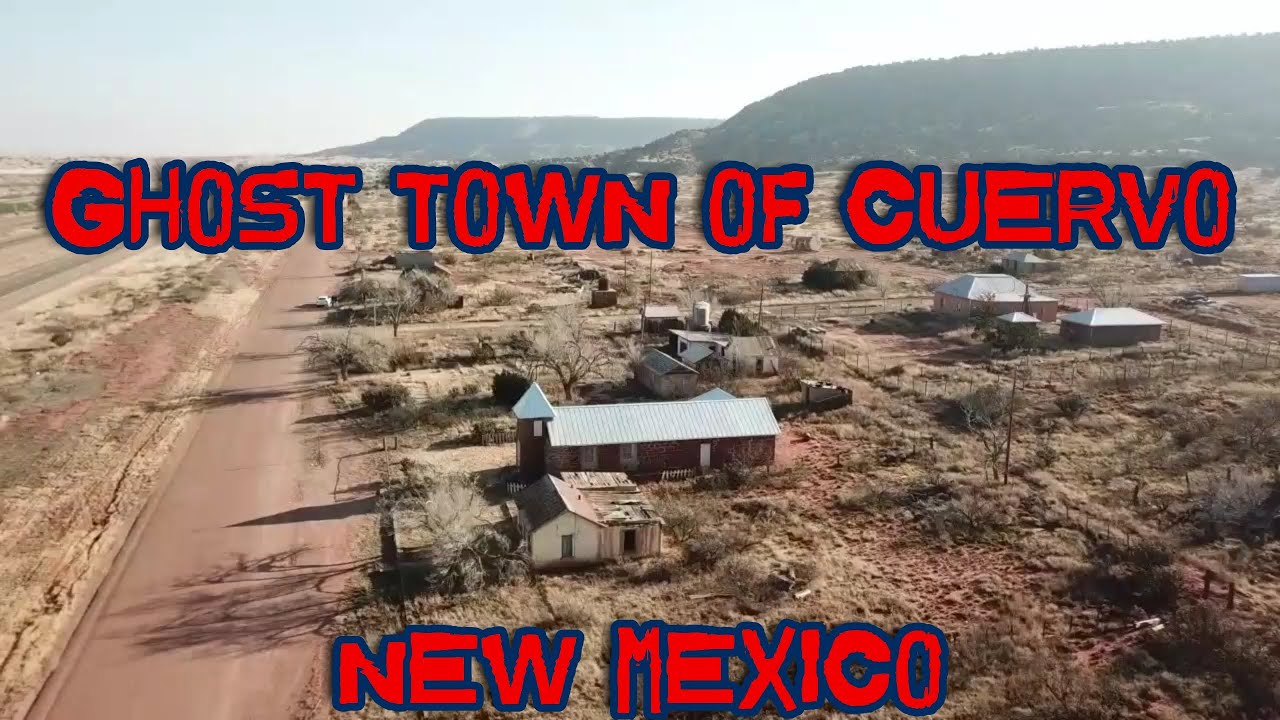 GHOST TOWN OF CUERVO NEW MEXICO YouTube