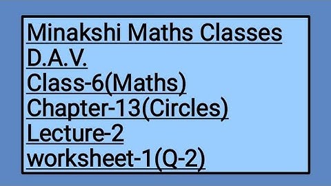 DAV Class-6 Chapter-13(Circles) Lecture-2 Worksheet-1(Q-2)