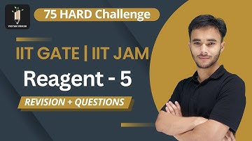 Reagent - 05 | 75 Hard Challenge | IIT JAM |  GATE 2024 | Vigyan Vriksh