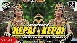 KEPAI - KEPAI || OGT REMIX FULL BAND LAGU DAYAK TERBARU VIRAL ZONA KALIMANTAN BY HERO PROJECT