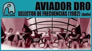 Video thumbnail of "AVIADOR DRO - Selector De Frecuencias (1982) [Audio]"