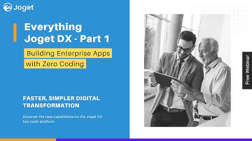 Everything Joget DX - Part 1 - Overall Highlights Webinar