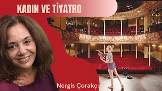 10 Dakikada Kadın ve Tiyatro - Nergis Çorakçı
