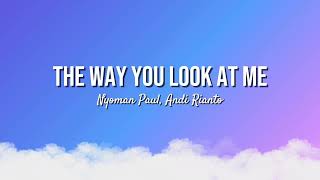 THE WAY YOU LOOK AT ME - NYOMAN PAUL, ANDI RIANTO (SPEED UP)