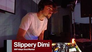 99Fridays SOULMARKET (Part 4) Slippery Dimi