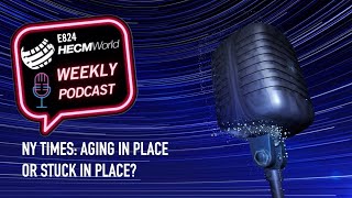 HECMWorld Weekly Podcast E824: Reverse Mortgage News