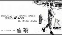 Rihanna - We Found Love (Dj Micks Remix)  - Durasi: 6:55. 